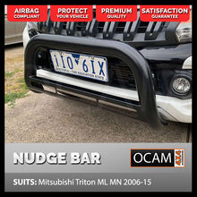 Load image into Gallery viewer, OCAM Nudge Bar For Mitsubishi Triton ML MN 2006-04/2015 Airbag Compliant