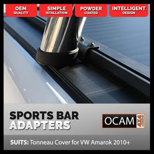 Load image into Gallery viewer, Adapter Brackets to fit Original Volkswagen Amarok 01/2010-04/2023 Sports Bar to OCAM Tonneau Cover
