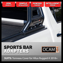 Load image into Gallery viewer, Adapter Brackets to fit Original Toyota Hilux Rugged-X, 2018+ Sports Bar to OCAM Tonneau Cover
